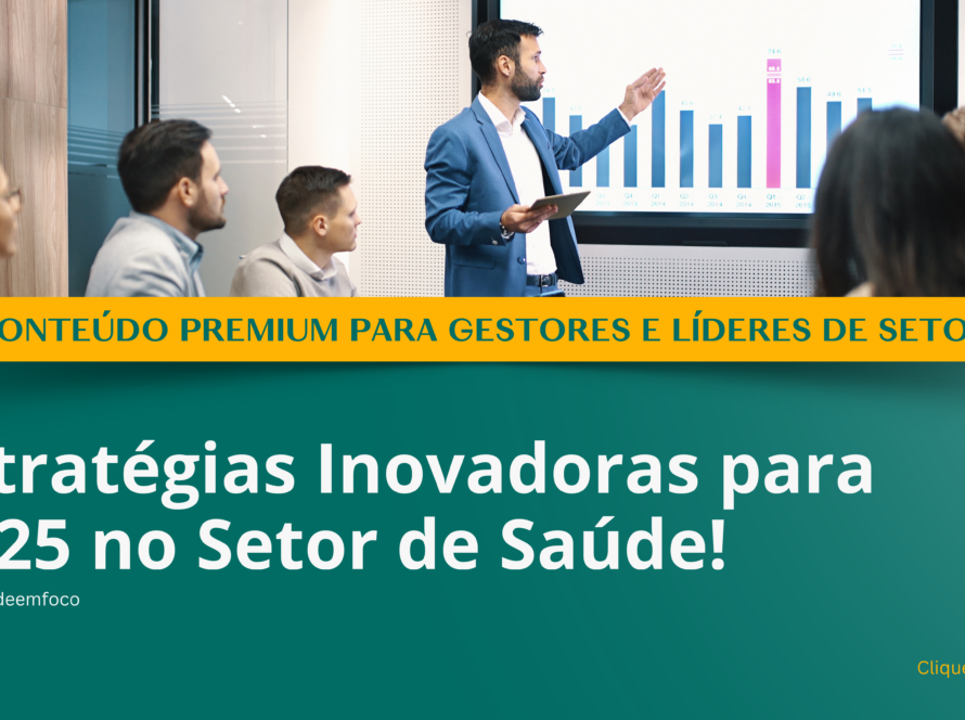 Estratégias Inovadoras para 2025: Impulsionando a Transformação no Setor de Saúde
